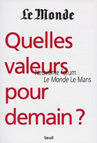 Quelles valeurs pour demain ? : 9ème forum Le Monde, Le Mans, les 24, 25 et 26 octobre 1997
