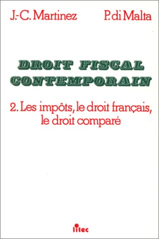Droit fiscal contemporain: : les impôts, le droit français, le droit comparé (ancienne édition)