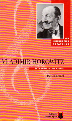 Vladimir Horowitz : le Méphisto du piano