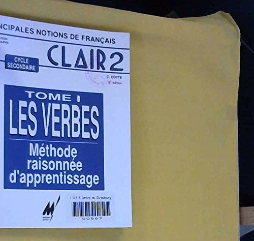 Clair 2 : principales notions de français, méthode raisonnée d'apprentissage. Vol. 1. Les verbes : m