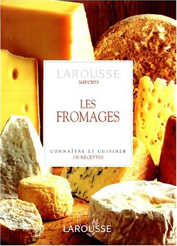 Les fromages : connaître et cuisiner