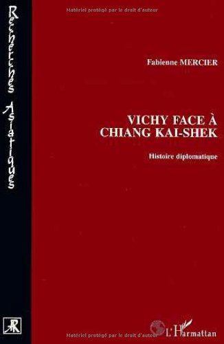 Vichy face à Chiang Kai-Shek: Histoire diplomatique
