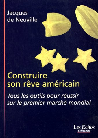 Construire son rêve américain : tous les outils pour réussir sur le premier marché mondial