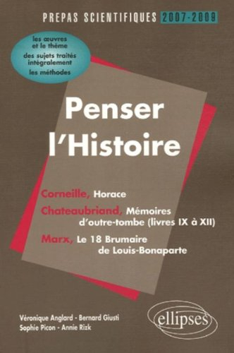 Penser l'histoire, Corneille-Chateaubriand-Marx : l'épreuve de français, conseils pratiques-corrigés