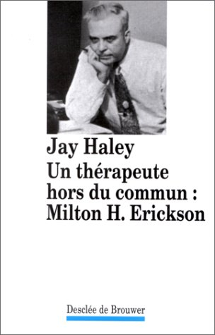 Un thérapeute hors du commun, Milton H. Erickson
