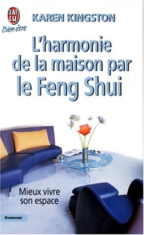l'harmonie de la maison par le feng shui : mieux vivre son espace