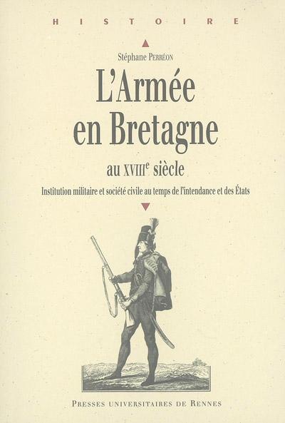 L'armée en Bretagne au XVIIIe siècle : institution militaire et société civile au temps de l'intenda
