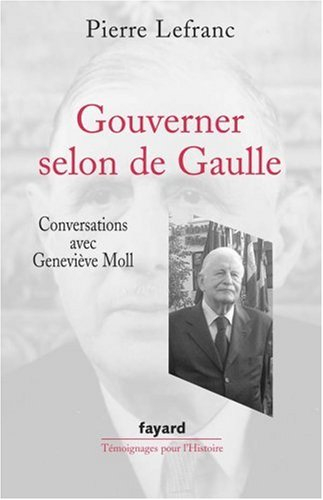 Gouverner selon de Gaulle : conversations avec Geneviève Moll