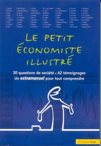 Le petit économiste illustré : 30 questions de société, 62 témoignages : un extramanuel pour tout co