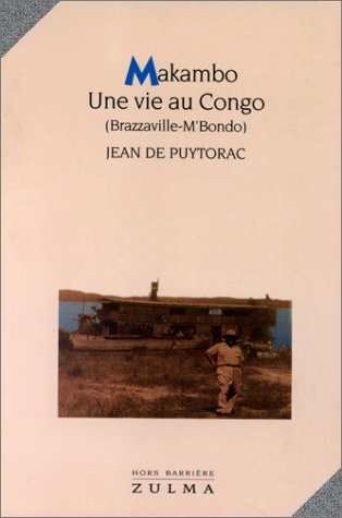 Une vie au Congo. Vol. 1. Makambo : Brazzaville-M'Bondo