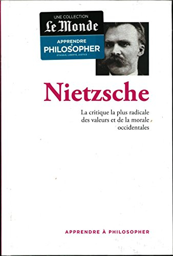 apprendre a philosopher; Nietzsche - la critique la plus radicale des valeurs et de la morale occide