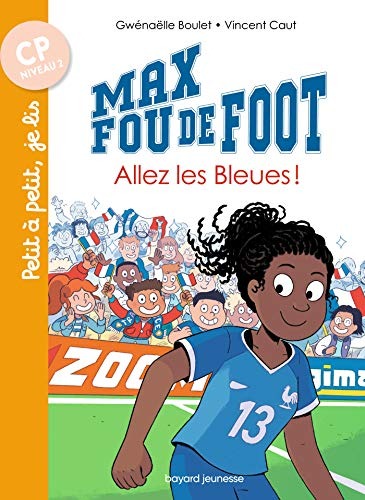 Max fou de foot. Allez les Bleues !