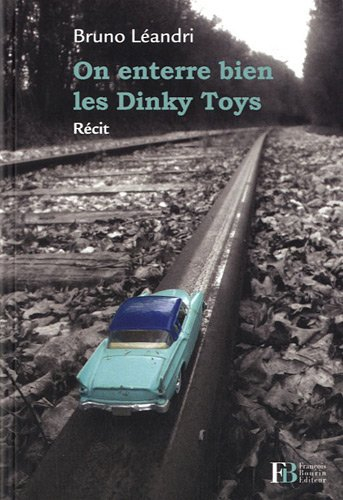 On enterre bien les Dinky Toys : récit
