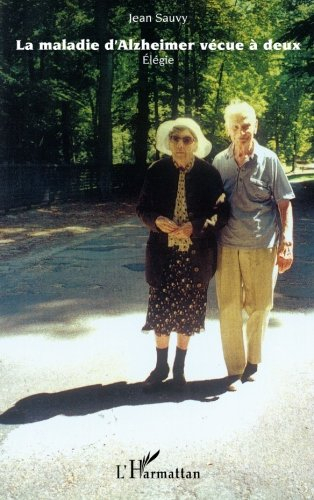 La maladie d'Alzheimer vécue à deux (1996-2006) : élégie