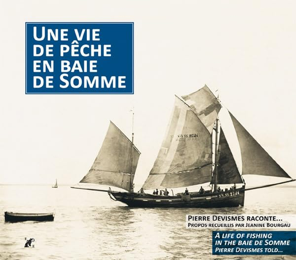 Une vie de pêche en baie de Somme : Pierre Devismes raconte.... El travail dins l'baie d'Somme : din