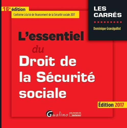 L'essentiel du droit de la sécurité sociale : édition 2017