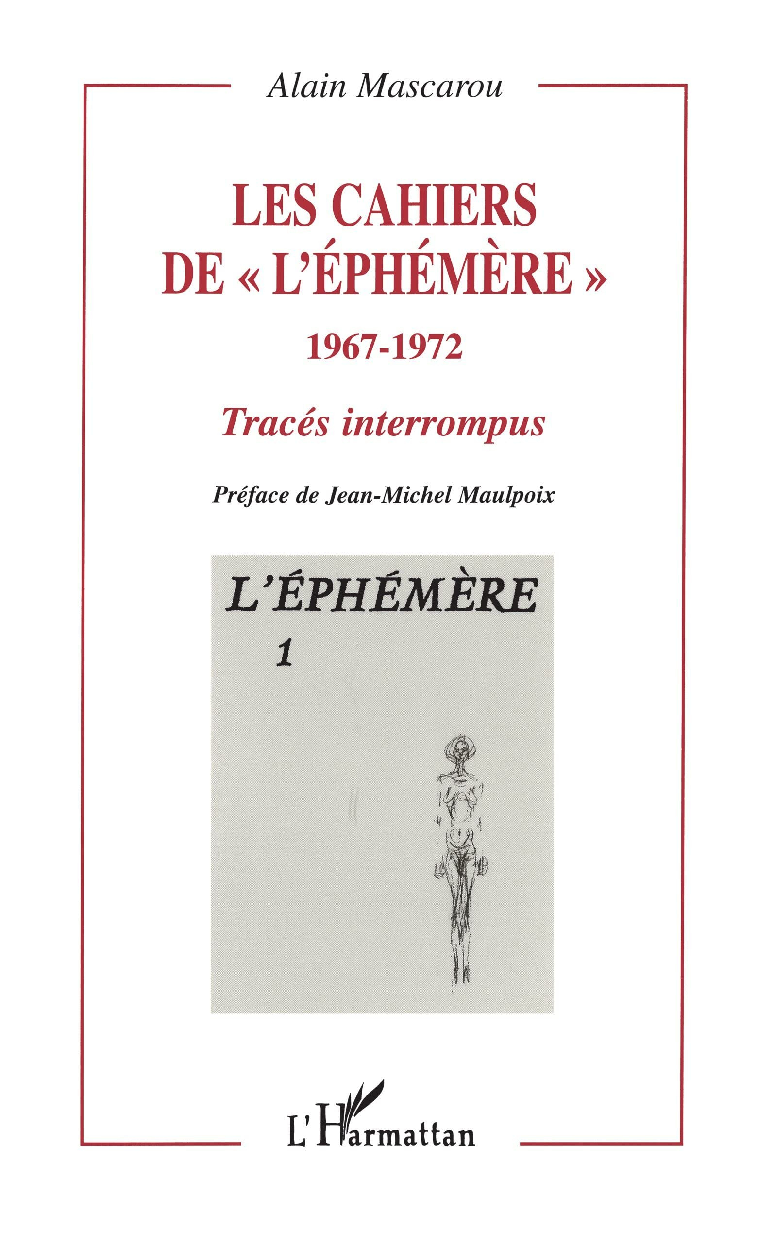 Les cahiers de l'Ephémère, 1967-1972 : tracés interrompus. Vol. 1. L'Ephémère