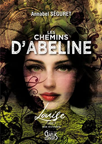 Les chemins d'Abeline. Vol. 1. Louise