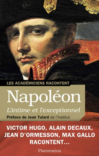 Napoléon, l'intime et l'exceptionnel : 1804-1821