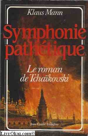 Symphonie pathétique : le roman de Tchaïkovski