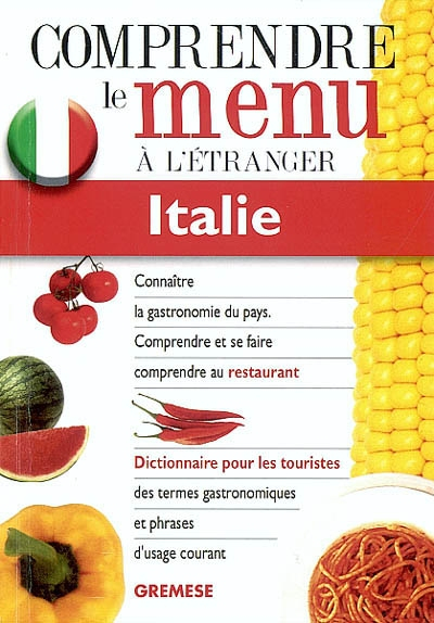 Italie, dictionnaire du menu pour le touriste : pour comprendre et se faire comprendre au restaurant
