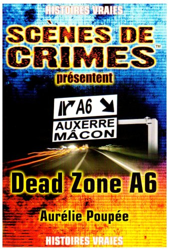 Dead zone A6 : le parcours d'un tueur en série ne relève jamais du hasard