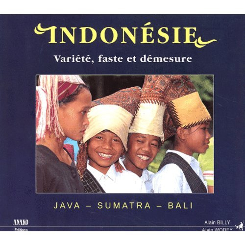 Indonésie (Java-Sumatra-Bali) : variété, faste et démesure