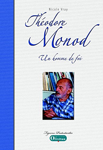 Théodore Monod : un homme de foi