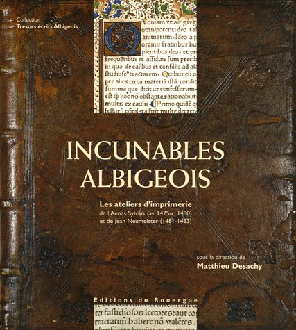 Incunables albigeois : les ateliers d'imprimerie de l'Aenas Sylvius (av. 1475-c. 1480) et de Jean Ne