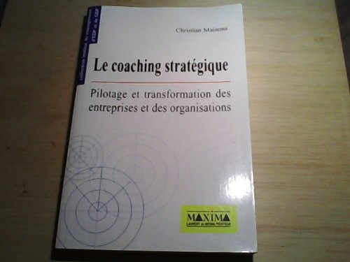 Coaching stratégique : pilotage et transformation des entreprises et des organisations