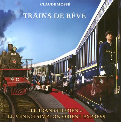Trains de rêve : le Transsibérien et le Venise Simplon Orient-Express