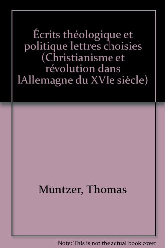 Ecrits théologiques et politiques : christianisme et révolution dans l'Allemagne du 16e siècle (1490