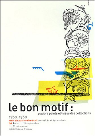 Le bon motif, papiers peints et tissus des collections, 1760-1960 : Paris, Bibliothèque Forney, 21 s