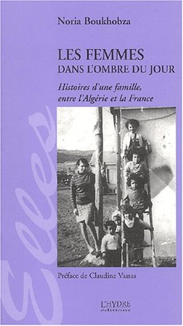 Les femmes dans l'ombre du jour : histoires d'une famille entre l'Algérie et la France