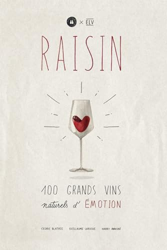 Raisin : 100 grands vins naturels d'émotion