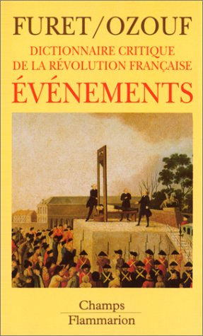 Dictionnaire critique de la Révolution française. Vol. 1. Evènements