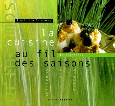La cuisine au fil des saisons. Vol. 2003. Le printemps