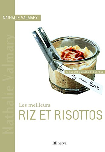 Les meilleurs riz et risottos : 40 recettes salées et sucrées