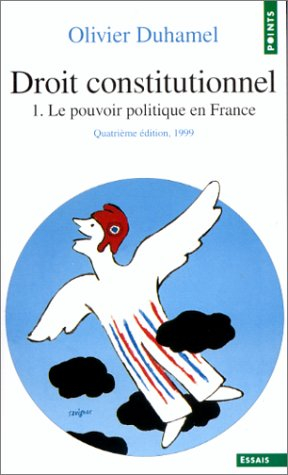Droit constitutionnel. Vol. 1. Le pouvoir politique en France