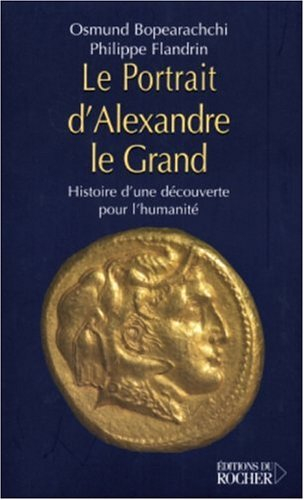 Le portrait d'Alexandre le Grand : histoire d'une découverte pour l'humanité