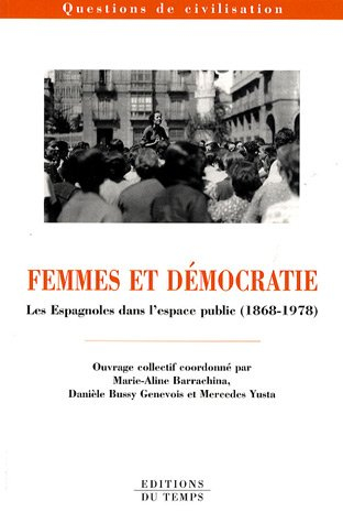 Femmes et démocratie : les Espagnoles dans l'espace public (1868-1978)