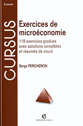 Exercices de microéconomie : 118 exercices gradués avec solutions complètes et résumés de cours