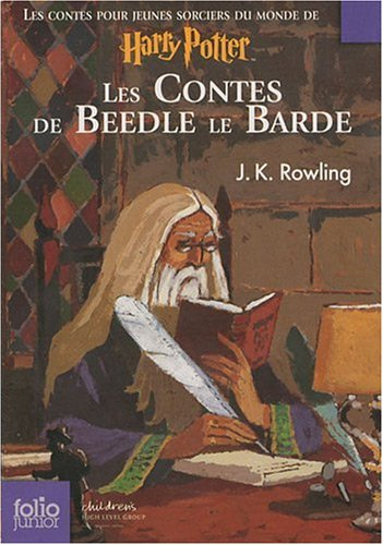 Les contes de Beedle le Barde : les contes pour jeunes sorciers du monde de Harry Potter : traduit d
