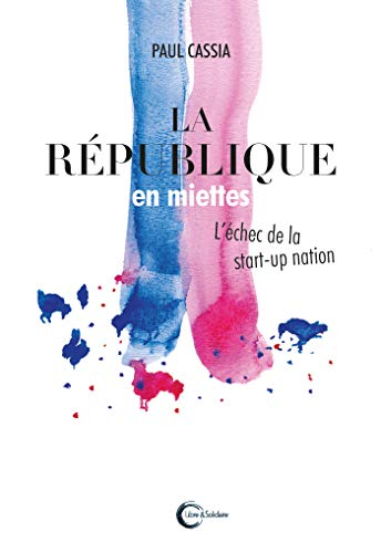La République en miettes : l'échec de la start-up nation