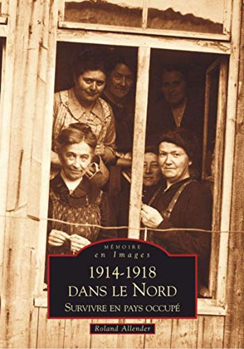1914-1918 dans le Nord : survivre en pays occupé