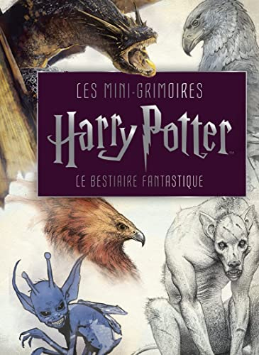 Les mini-grimoires Harry Potter. Vol. 2. Le bestiaire fantastique