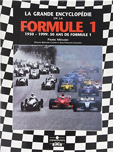La grande encycopédie de la Formule 1 : 1950-1999, 50 ans de Formule 1