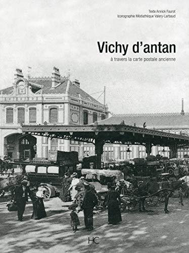 Vichy d'antan : à travers la carte postale ancienne