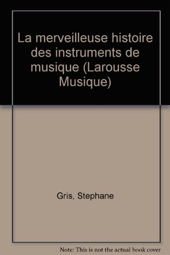 La Merveilleuse histoire des instruments de musique
