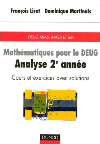 Mathématiques pour le DEUG, analyse 2e année : cours et exercices avec solutions : DEUG MIAS, MASS e